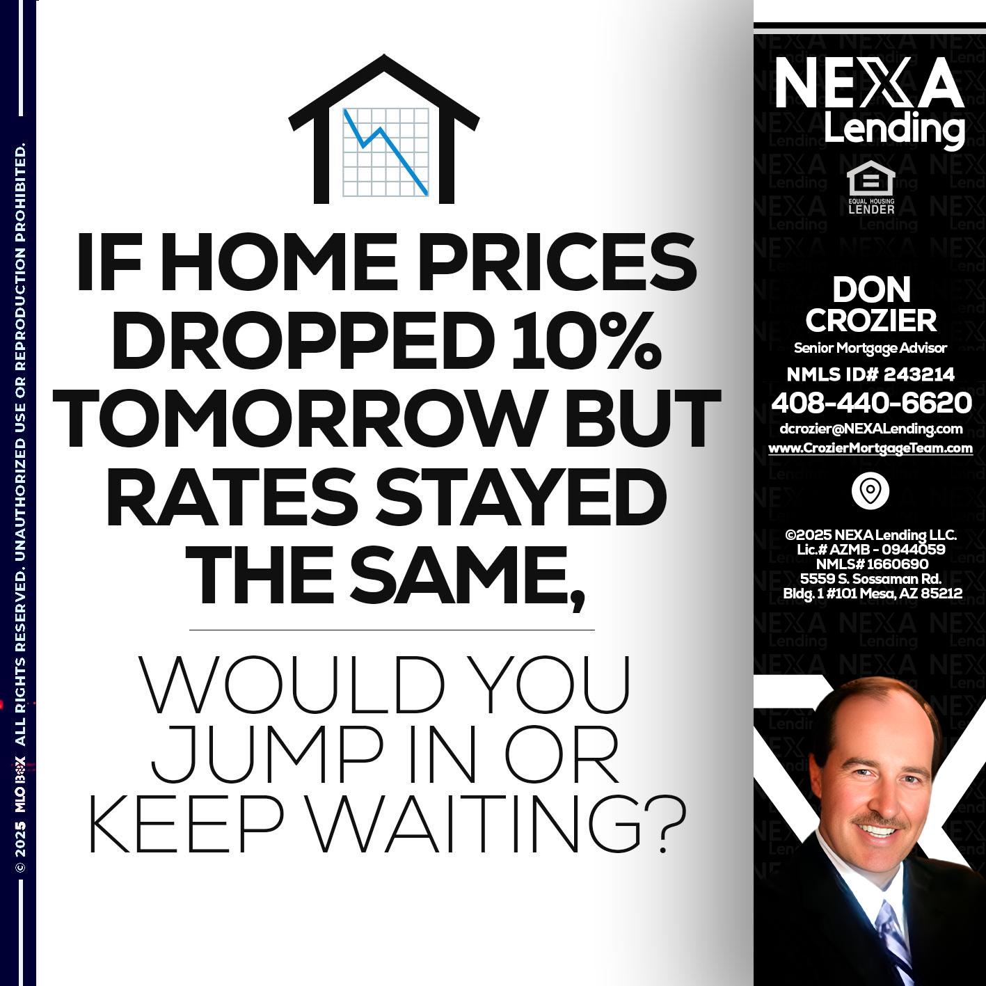 IF HOME PRICES - Don Crozier -Senior Mortgage Advisor IF HOME PRICES - Don Crozier -Senior Mortgage Advisor